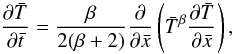 Mathematical equation: \appendix \setcounter{section}{1} \begin{equation} \label{eq:barenblattnorm} \frac{\partial \bar{T}}{\partial \bar{t}} = \frac{\beta}{2(\beta+2)} \frac{\partial }{\partial \bar{x}} \left ( \bar{T}^\beta \frac{\partial \bar{T}}{\partial \bar{x}} \right ), \end{equation}