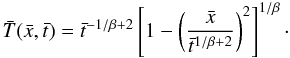 Mathematical equation: \appendix \setcounter{section}{1} \begin{equation} \label{eq:barenblatt_solnorm} \bar{T}(\bar{x},\bar{t}) = \bar{t}^{-1/\beta+2} \left [ 1 - \left( \frac{\bar{x}}{\bar{t}^{1/\beta+2}}\right)^2 \right ]^{1/\beta}\cdot \end{equation}