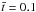 Mathematical equation: \appendix \setcounter{section}{1} \hbox{$\bar{t} = 0.1$}