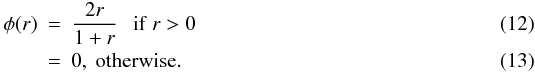 Mathematical equation: \begin{eqnarray} \phi(r) &=& \frac{2r}{1+r} \mathrm{\ \ \ if}\ r>0\\ &=& 0 \mathrm{, \ otherwise.} \end{eqnarray}