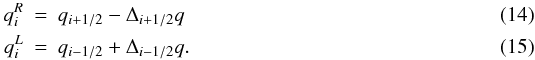 Mathematical equation: \begin{eqnarray} q^R_i &=& q_{i+1/2} - \Delta_{i+1/2} q\\ q^L_i &=&q_{i-1/2} + \Delta_{i-1/2} q. \end{eqnarray}