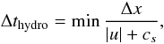 Mathematical equation: \begin{equation} \label{hydro_cfl} \Delta t_\mathrm{hydro} = \min \frac{\Delta x}{|u| + c_s}, \end{equation}