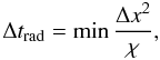 Mathematical equation: \begin{equation} \label{parabolic_cfl} \Delta t_\mathrm{rad} = \min \frac{\Delta x^2}{\chi}, \end{equation}