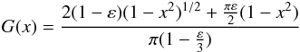 Mathematical equation: \begin{equation} \label{eq.G} G(x) = \frac{2(1-\varepsilon)(1-x^2)^{1/2}+\frac{\pi\varepsilon}{2} (1-x^2)}{\pi (1-\frac{\varepsilon}{3})} \end{equation}