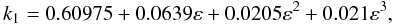 Mathematical equation: $$ k_1 = 0.60975 + 0.0639 \varepsilon + 0.0205 \varepsilon^2 + 0.021 \varepsilon^3, $$