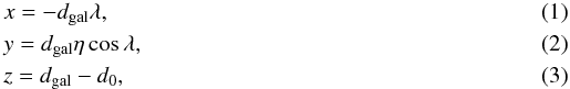 Mathematical equation: \begin{eqnarray} && x = -d_{{\rm gal}} \lambda,\\ && y = d_{{\rm gal}} \eta \cos\lambda,\\ && z = d_{{\rm gal}} - d_0, \end{eqnarray}