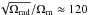 Mathematical equation: \hbox{$\sqrt{\Omega_{{\rm rad}}}/\Omega_{{\rm m}} \approx 120$}