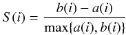 Mathematical equation: \begin{equation} S(i)=\frac{b(i)-a(i)}{\max \{a(i),b(i) \}} \end{equation}