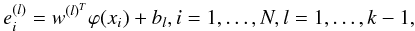Mathematical equation: \begin{equation} \label{modelPrimal} e_i^{(l)}=w^{(l)^T}\varphi(x_i)+b_l,i=1,\ldots,N,l=1,\ldots,k-1 , \end{equation}