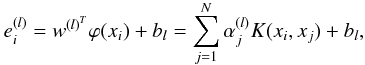 Mathematical equation: \begin{equation} \label{modelDual} e^{(l)}_i=w^{(l)^T}\varphi(x_i)+b_l=\sum_{j=1}^N{\alpha_j^{(l)}K(x_i,x_j)}+b_l, \end{equation}