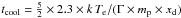 Mathematical equation: \hbox{$ t_{\rm cool} = {{5}\over{2}}\times 2.3 \times k\, T_{\rm e} / (\Gamma \times m_{\rm p} \times x_{\rm d})$}