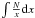 Mathematical equation: \hbox{$\int{\frac{N}{x}{\rm d}x}$}