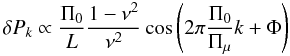 Mathematical equation: \begin{equation} \label{periodspacingstructure} \delta P_k \propto \frac{\Pi_0}{L}\frac{1-\nu^2}{\nu^2}\cos\left(2 \pi \frac{\Pi_0}{\Pi_\mu} k + \Phi \right) \end{equation}