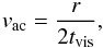 Mathematical equation: \begin{equation} v_{\rm ac} = \frac{r}{2 t_{\rm vis}}, \label{vac} \end{equation}