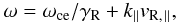Mathematical equation: \begin{equation} \omega=\omega_{\rm ce}/\gamma_{\rm R}+k_{\|}v_{\rm R,\,\|}, \end{equation}