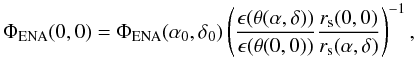 Mathematical equation: \begin{equation} \Phi_{\rm ENA}(0,0) = \Phi_{\rm ENA}(\alpha_0 ,\delta_0) \left( \frac{\epsilon (\theta (\alpha,\delta ))}{\epsilon (\theta(0,0))} \frac{r_{\rm s}(0,0)}{r_{\rm s}(\alpha ,\delta)} \right)^{-1}, \end{equation}