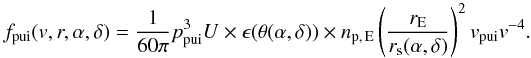 Mathematical equation: \begin{equation} f_{\rm pui}(v,r,\alpha,\delta) = \frac{1}{60\pi} p_{\rm pui}^{3} U \times \epsilon(\theta (\alpha ,\delta )) \times n_{\rm p,\,E}\left(\frac{r_{\rm E}}{r_{\rm s}(\alpha ,\delta )}\right)^{2}v_{\rm pui}v^{-4}. \label{eq-fpui-fin} \end{equation}