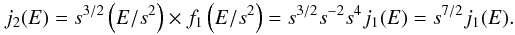 Mathematical equation: \begin{equation} j_{2}(E) = s^{3/2}\left(E/s^{2}\right)\times f_{1}\left(E/s^{2}\right) = s^{3/2}s^{-2}s^{4}j_{1}(E) = s^{7/2}j_{1}(E). \label{eq-j2} \end{equation}