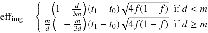 Mathematical equation: \begin{equation} {\rm eff}_{\rm img} = \left\{ \begin{array}{rl} \left(1 - \frac{d}{3 m}\right)(t_1-t_0) \sqrt{4f(1-f)} & \mbox{if } d < m \\ \frac{m}{d} \left(1 - \frac{m}{3 d}\right)(t_1-t_0) \sqrt{4f(1-f)} & \mbox{if } d \geq m \end{array} \right. \label{eq:imaging} \end{equation}