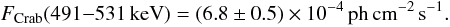 Mathematical equation: \begin{equation} F_{\rm Crab}(491{-}531\, {\rm keV}) = (6.8 \pm 0.5) \times 10^{-4}\,\rm ph\, cm^{-2}\, s^{-1} . \label{eq:fcrab511} \end{equation}