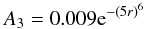Mathematical equation: \begin{eqnarray*} A_{3}=0.009 {\rm e}^{-\left(5r\right)^6} \end{eqnarray*}
