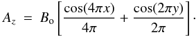 Mathematical equation: \begin{eqnarray} A_z &=& B_{\rm o} \left[ \frac{\cos(4\pi x)}{4\pi} + \frac{\cos(2\pi y)}{2\pi}\right] \cdot \end{eqnarray}