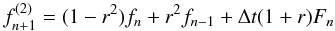 Mathematical equation: \begin{equation} f_{n+1}^{(2)} = (1-r^2) f_n+r^2f_{n-1}+\Delta t (1+r) F_n \end{equation}