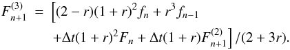 Mathematical equation: \begin{eqnarray} F_{n+1}^{(3)}&=& \left[(2-r)(1+r)^2 f_n+r^3f_{n-1} \right. \nonumber \\ &&\left. +\Delta t (1+r)^2F_n+ \Delta t(1+r)F_{n+1}^{(2)}\right]/(2+3r). \end{eqnarray}