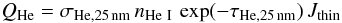 Mathematical equation: \begin{eqnarray} \label{eq:QHe} Q_\mathrm{He} = \sigma_\mathrm{He,25\,nm} \, n_\mathrm{He~I} \, \exp({-\tau_{\mathrm{He,25\,nm}}}) \, J_\mathrm{thin} \end{eqnarray}