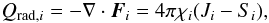 Mathematical equation: \begin{eqnarray} Q_{\mathrm{rad},i}=-\mathbf{\nabla}\cdot \vec{F}_{i}=4\pi\chi_{i}(J_{i}-S_{i}), \end{eqnarray}