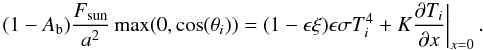 Mathematical equation: \begin{equation} \left. (1-A_{\rm b})\frac{F_{\rm sun}}{a^2} \max (0,\cos(\theta_{i}))=(1-\epsilon \xi)\epsilon \sigma T_{i}^{4} + K\frac{\partial T_{i}}{\partial x} \right|_{x=0}. \label{eq_flux1} \end{equation}