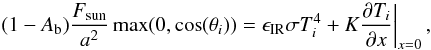 Mathematical equation: \begin{equation} \left. (1-A_{\rm b})\frac{F_{\rm sun}}{a^2} \max (0,\cos(\theta_{i}))=\epsilon_{\rm IR} \sigma T_{i}^{4} + K\frac{\partial T_{i}}{\partial x} \right|_{x=0}, \label{eq_flux} \end{equation}