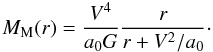 Mathematical equation: \begin{equation} M_{\rm M}(r) = \frac{V^4}{a_0 G} \frac{r}{r+V^2/a_0}\cdot \end{equation}