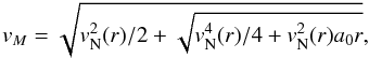 Mathematical equation: \begin{equation} v_{M} = \sqrt{v_{\rm N}^2(r)/2 + \sqrt{v_{\rm N}^4(r)/4 + v_{\rm N}^2(r) a_0 r}}, \end{equation}