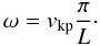 Mathematical equation: \begin{equation} \omega = \ckp \frac{\pi}{L}\cdot \end{equation}