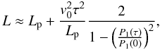 Mathematical equation: \begin{equation} L \approx \lp + \frac{v_0^2 \tau^2}{\lp} \frac{2}{1 - \left( \frac{P_1 (\tau)}{P_1 (0)} \right)^2}, \label{eq:length} \end{equation}