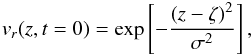 Mathematical equation: \begin{equation} v_r (z,t=0) = \exp \left[ - \frac{\left( z - \zeta \right)^2}{\sigma^2} \right], \label{eq:excitat} \end{equation}