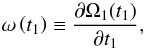 Mathematical equation: \begin{equation} \omega \left( t_1 \right) \equiv \frac{\pd \Omega_1 (t_1) }{\pd t_1}, \label{eq:frequencydef} \end{equation}