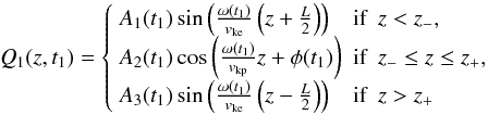 Mathematical equation: \begin{equation} Q_1 (z,t_1) = \left\{ \begin{array}{lll} A_1( t_1 ) \sin \left( \frac{\omega \left( t_1 \right)}{\cke} \left( z + \frac{L}{2} \right) \right) & \textrm{if} & z < z_-, \\ A_2(t_1) \cos \left( \frac{\omega \left( t_1 \right)}{\ckp} z + \phi(t_1) \right) & \textrm{if} & z_-\leq z \leq z_+, \\ A_3( t_1 ) \sin \left( \frac{\omega \left( t_1 \right)}{\cke} \left( z - \frac{L}{2} \right) \right) & \textrm{if} & z > z_+ \end{array} \right. \label{eq:solgen} \end{equation}