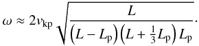 Mathematical equation: \begin{equation} \omega \approx 2 \ckp \sqrt{ \frac{L}{ \left( L - \lp \right) \left( L + \frac{1}{3} \lp \right) \lp } }\cdot \label{eq:freq3} \end{equation}