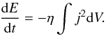Mathematical equation: \begin{equation} \frac{{\rm d} E}{{\rm d}t} = - \eta \int j^2 {\rm d}V. \end{equation}