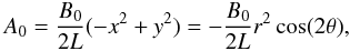 Mathematical equation: \begin{equation} A_{0} = \frac{B_0}{2L} ( -x^2+y ^2) = -\frac{B_0}{2L} r^2 \cos(2 \theta), \end{equation}