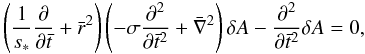 Mathematical equation: \begin{equation} \left( \frac{1}{s_{*}} \frac{\partial } {\partial \bar{t}}+\bar{r}^{2}\right) \left( -\sigma \frac{\partial ^{2}}{\partial \bar{t}^{2}} +\bar{\nabla}^{2}\right) \delta A-\frac{\partial ^{2}}{\partial \bar{t}^{2}}\delta A=0, \label{eqn.basicN} \end{equation}