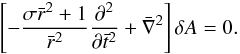 Mathematical equation: \begin{equation} \left[ - \frac{ \sigma \bar{r}^{2} +1 }{\bar{r}^{2}} \frac{\partial ^{2}}{\partial \bar{t}^{2}} +\bar{\nabla}^{2} \right] \delta A =0. \label{eqn.wave} \end{equation}