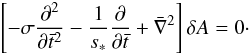 Mathematical equation: \begin{equation} \left[ -\sigma \frac{\partial ^{2}}{\partial \bar{t}^{2}} -\frac{1}{s_{*}} \frac{\partial } {\partial \bar{t}} + \bar{\nabla}^{2} \right] \delta A =0\cdot \label{eqn.tel} \end{equation}