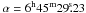 Mathematical equation: \hbox{$\alpha = 6^{\mathrm h}45^{\mathrm m}29\fs 23$}