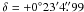 Mathematical equation: \hbox{$\delta = +0\degr 23\arcmin 4\farcs 99$}