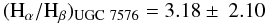 Mathematical equation: $$({\rm H}_{\alpha}/{\rm H}_{\beta})_{\rm UGC~7576} = 3.18 \pm\ 2.10$$