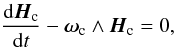 Mathematical equation: \begin{equation} \frac{{\rm d} \vec H_{\rm c}}{{\rm d}t} - \vec \omega_{\rm c} \wedge \vec H_{\rm c} = 0, \end{equation}