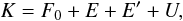 Mathematical equation: \begin{equation} K=F_{0}+ E+E'+U, \end{equation}